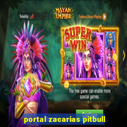 portal zacarias pitbull